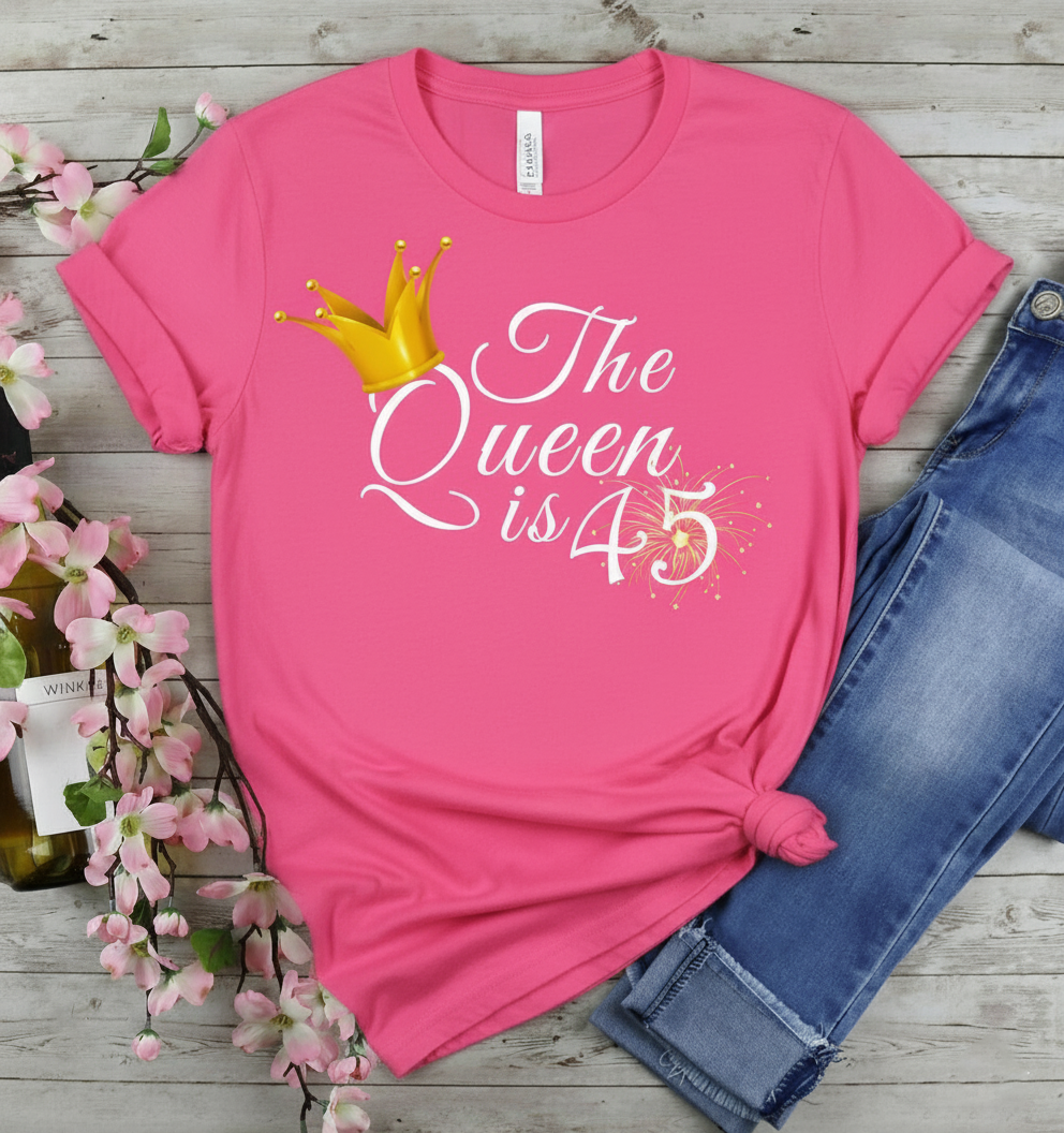 Queen is 45 Birthday shirt