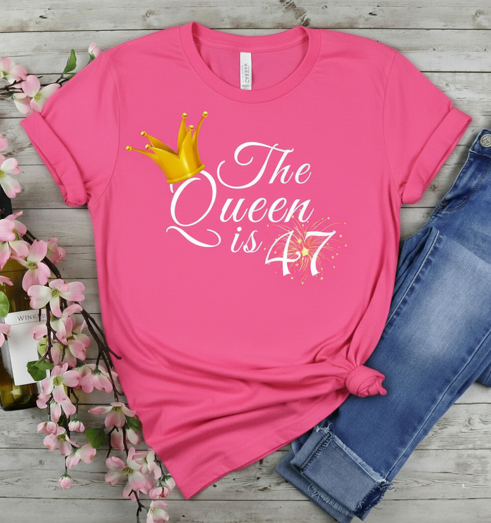 Queen is 47 Birthday shirt