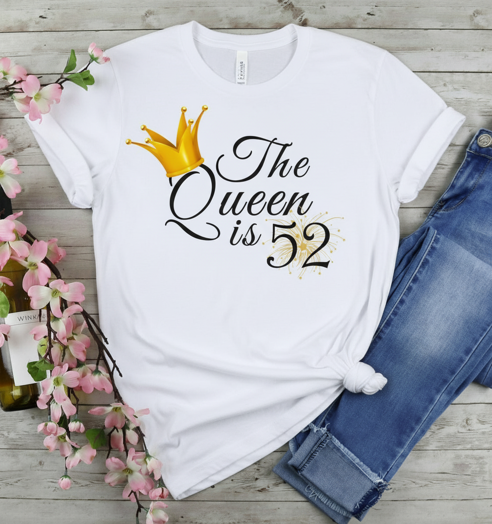 Queen is 52 Birthday shirt